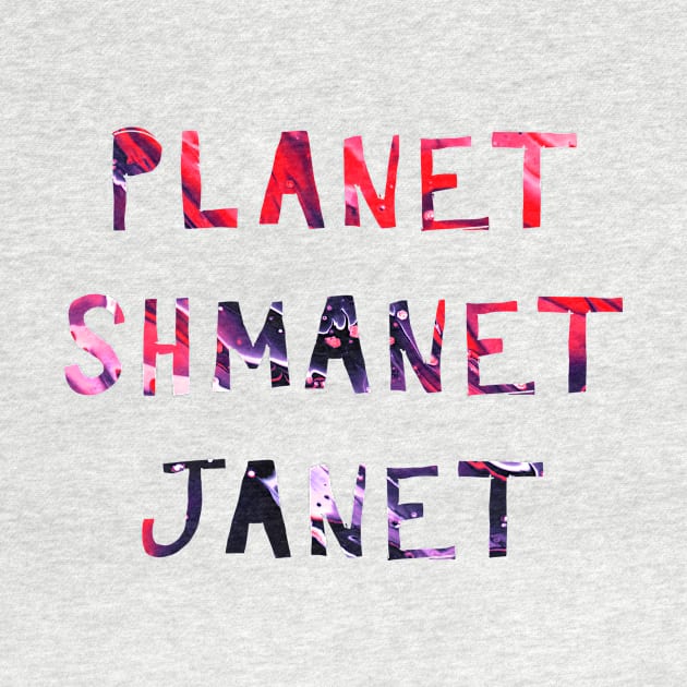 Planet Shmanet Janet by TheatreThoughts